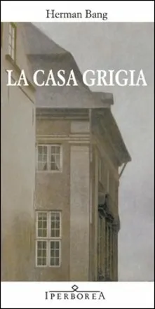 Copertina del romanzo La casa grigia di Herman Bang